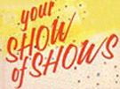 YOUR SHOW OF SHOWS - TIE